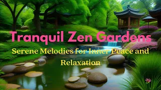 Tranquil Zen Gardens|Serene Melodies for Inner Peace and Relaxation 🙏🌿