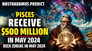 Nostradamus Predicted Pisces Zodiac Receive Biggest $500 Million Lottery In May 2024 - Horoscope