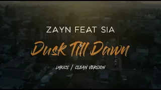 ZAYN feat. Sia - Dusk Till Dawn (Lyrics) | Lyrics Video | Clean Version