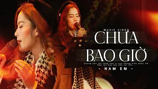 CHƯA BAO GIỜ - NAM EM live at #Lululola