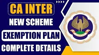 CA Inter New Scheme Exemption Plan Complete Details | ICAI Official Announcement Out | ICAI Update