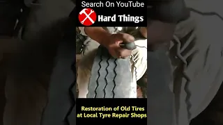 Restoration of Old Tires at Local Tyre Repair Shops #Shorts