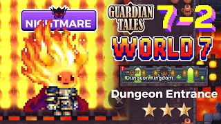 Guardian Tales World 7 - Dungeon Entrance Nightmare 7-2 가디언테일즈 守望者传说 噩梦7-2 ⭐⭐⭐ Guide 100% completed