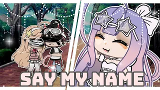 GLMV: Say My Name || by:Gacha 2018🏳‍🌈