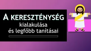 ✝️ A KERESZTÉNYSÉG kialakulása és legfőbb tanításai ✝️