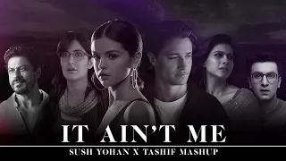 It Ain't Me Mashup (Sush & Yohan x Tashif) • KYGO • SELENA GOMEZ