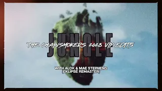 [Audio] The Chainsmokers & Alok - Jungle (2023 Extended VIP Edit)