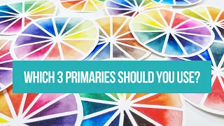 How to choose the best 3 primary colours for your watercolour palette | Creating a limited palette