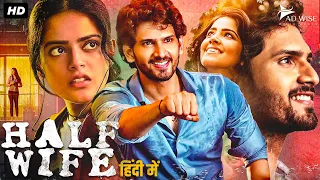 HALF WIFE - Blockbuster Full Hindi Dubbed Romantic Movie | Ashwin Viraj, Riddhi Kumar | South Movie