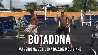 MANEIRO NA VOZ, LUKA DA Z.O E MC LIVINHO - BOTADONA(coreografia )