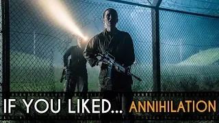 FIVE Films to Watch If You Liked... Annihilation