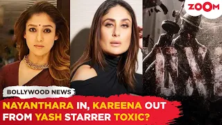 Nayanthara REPLACES Kareena Kapoor Khan in Yash starrer Toxic?