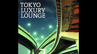 TOKYO LUXURY LOUNGE | Full CD1 compilation