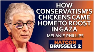 Melanie Phillips | How Conservatism’s Chickens Came Home to Roost in Gaza | NatCon Brussels 2