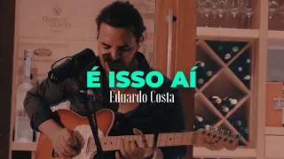 É ISSO AÍ | Eduardo Costa (DVD #40Tena)