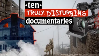 Ten Truly Disturbing Documentaries