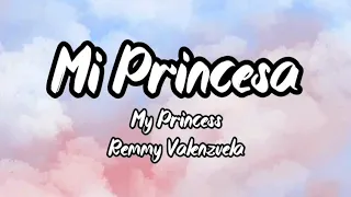 Mi Princesa - Remmy Valenzuela (Letra/English Lyrics)