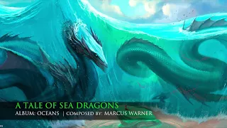 A TALE OF SEA DRAGONS - Composed by Marcus Warner