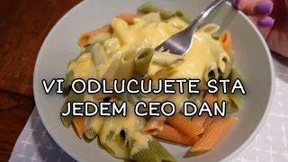 VI ODLUCUJETE STA JEDEM CEO DAN