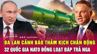 Ba Lan cảnh báo thảm kịch chấn động 32 quốc gia NATO đồng loạt đáp trả Nga | Nghệ An TV