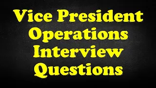Vice President Operations Interview Questions