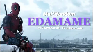 Multifandom || Edamame (ft.bbno$ & Rich Brian) (miky woodz and Connor price remix’s)