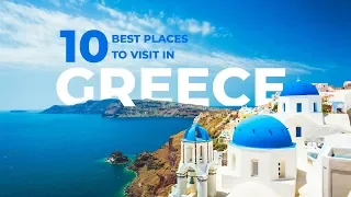 10 Best Places to Visit in Greece