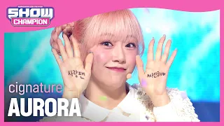 cignature - AURORA (시그니처 - 오로라) l Show Champion l EP.463