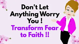 Abraham Hicks ~ Don't Let Anything Worry You ! ★🧡Transform Fear to Faith !! 🧡★