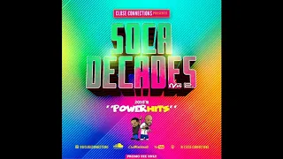 Soca Decades Volume 2  (2010's Power Hits) Mixed By DJ Close Connections