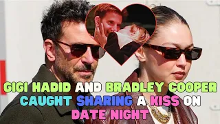 G﻿igi Hadid And Bradley Cooper Caught Sharing A Kiss On Date Night