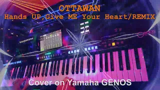 Hands Up,Give Me Your Heart/Ottawan/Remix.A cover on Yamaha Genos