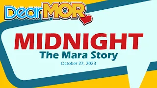 Dear MOR: "Midnight" The Mara Story 10-27-23