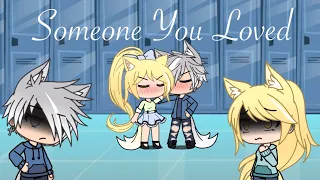 OLD VIDEO: Someone You Loved | GLMV | Gacha Life