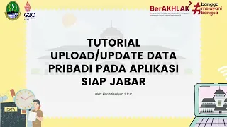 VIDEO TUTORIAL UPLOAD/UPDATE DATA PRIBADI PADA SIAP JABAR