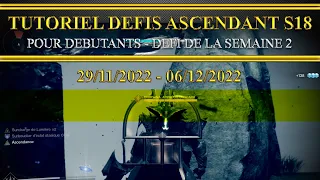 [Destiny 2] Tutoriel défi ascendant cette semaine 29/11/2022 - 06/12/2022 S18