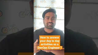 How to answer your day to day activities as a DevOps Engineer ?