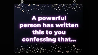 A powerful person has written this to you confessing that... Angel