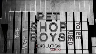 PET SHOP BOYS - the way it used to be EVOLUTION REMIX