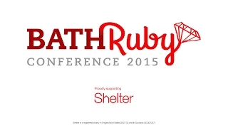 Summary of Bath Ruby Conference 2015