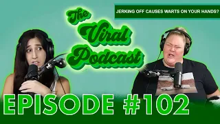 The Viral Podcast Ep. 102