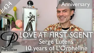 Serge Lutens L'Orpheline 10th anniversary perfume review on Persolaise Love At First Scent ep 434