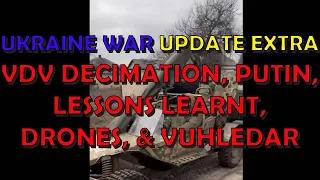 Ukraine War Update EXTRA (20230301): VDV Woes, Snyder on Putin, Dealing with Drones, & Vuhledar