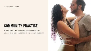 Community Practice: What are the Dynamics of Masculine vs. Feminine Leadership in Relationship?