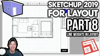 SKETCHUP 2019 FOR LAYOUT - Part 8 - Adding Lineweights to Layout Plans
