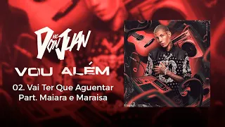 02. Vai Ter Que Aguentar - MC Don Juan Part. Maiara e Maraisa (Vou Além) Lyric Video