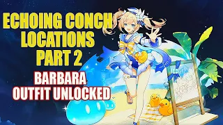 All Echoing Conch Locations Part 2 | Barbara outfit unlocked |  Genshin Impact