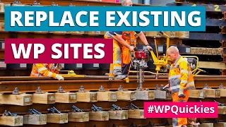 Replace Exisitng WordPress Sites - WPQuickies