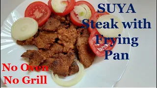 Make Nigerian Suya Steak with Frying Pan | No Oven and No Grill