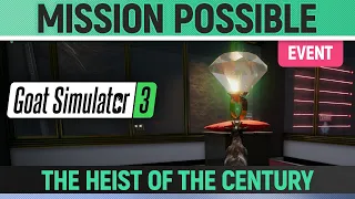 Goat Simulator 3 - Event - Mission Possible - The heist of the century